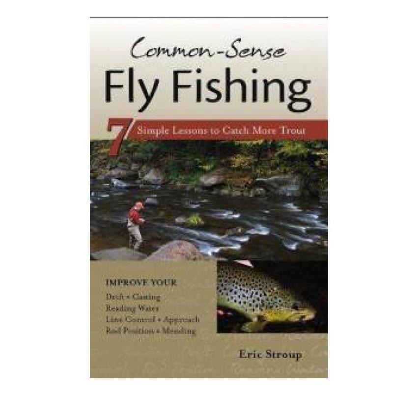 Common-sense Fly Fishing by Eric Stroup - William Powell