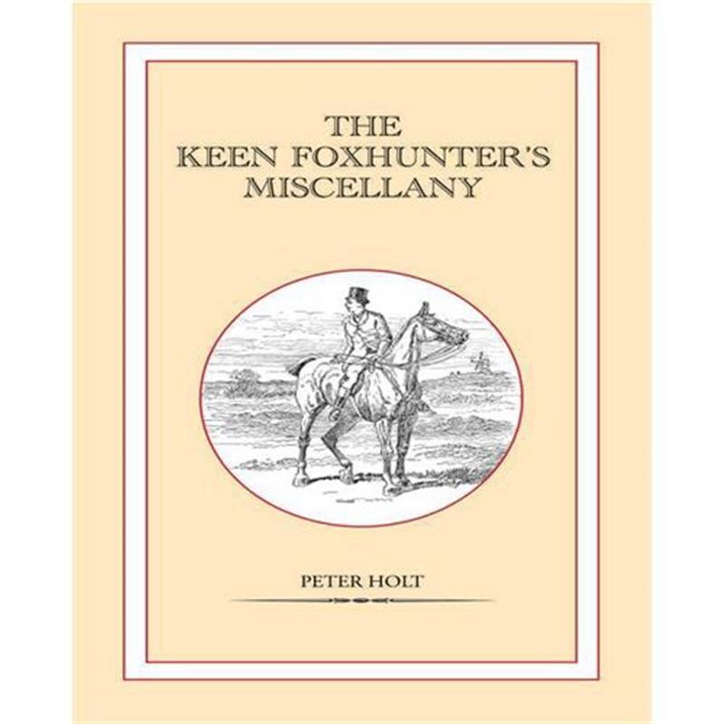 The Keen Foxhunters Miscellany By Peter Holt - William Powell