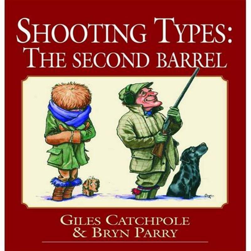 Shooting Types The Second Barrel By Giles Catchpole & Bryn Parry - William Powell