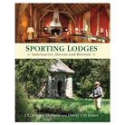 Sporting Lodges: Sanctuaries, Havens & Retreats By J C Jeremy Hobson & David S Jones - William Powell