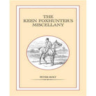 The Keen Foxhunters Miscellany By Peter Holt - William Powell