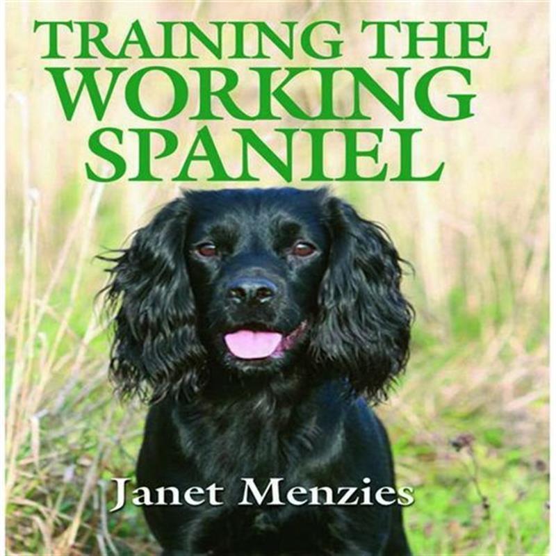 Training The Working Spaniel By Janet Menzies - William Powell
